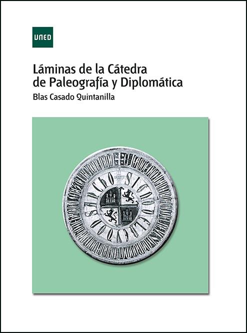 LÁMINAS DE LA CÁTEDRA DE PALEOGRAFÍA Y DIPLOMÁTICA | 9788436274059 | CASADO QUINTANILLA, BLAS