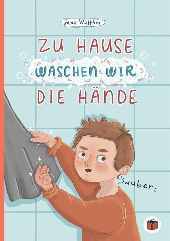 ZU HAUSE WASCHEN WIR DIE HÄNDE | 9783751904407 | WALTHER, JANA