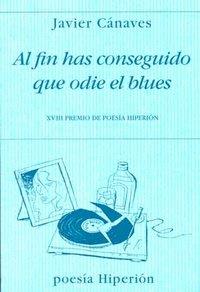 AL FIN HAS CONSEGUIDO QUE ODIE EL BLUES | 9788475177625 | CÁNAVES, JAVIER