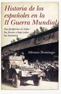 HISTORIA DE LOS ESPAÑOLES EN LA 2ª GUERRA MUNDIAL | 9788492801992 | DOMINGO, ALFONSO