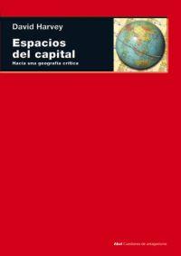 ESPACIOS DEL CAPITAL: HACIA UNA GEOGRAFIA CRITICA | 9788446020646 | HARVEY, DAVID