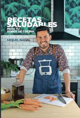 RECETAS SALUDABLES PARA TU ROBOT DE COCINA | 9788411283120 | NADAL, MIGUEL