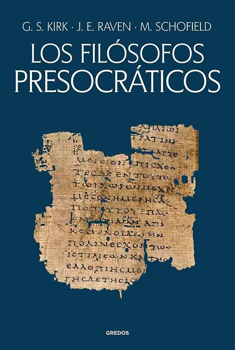 FILÓSOFOS PRESOCRÁTICOS, LOS. HISTORIA CRÍTICA CON SELECCIÓN DE TEXTOS | 9788424941215 | KIRK, GEOFFREY STEPHEN / RAVEN, JOHN EARLE / SCHOFIELD, MALCOLM