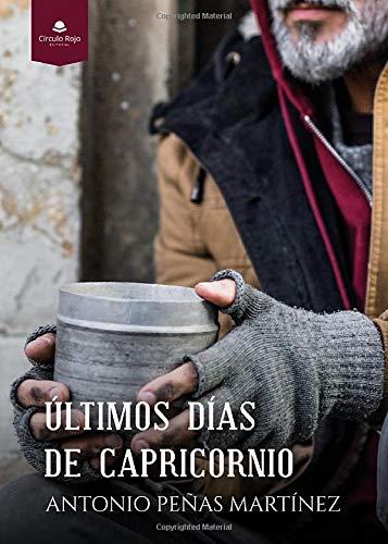 ÚLTIMOS DÍAS DE CAPRICORNIO | 9788413316628 | PEÑAS MARTÍNEZ, ANTONIO