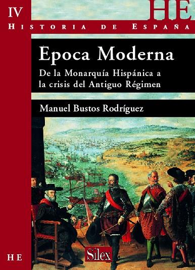 HISTORIA DE ESPAÑA 04. EPOCA MODERNA : DE LA MONARQUIA HISPANICA A LA CRISIS DEL ANTIGUO REGIMEN | 9788477371984 | BUSTOS RODRÍGUEZ, MANUEL