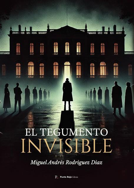 TEGUMENTO INVISIBLE, EL | 9791907907585 | RODRìGUEZ DìAZ, MIGUEL ANDRèS