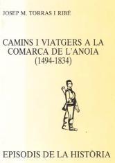 CAMINS I VIATGERS A LA COMARCA DE L'ANOIA (1494-1834) | 9788423204342 | TORRAS I RIBÉ, JOSEP M.