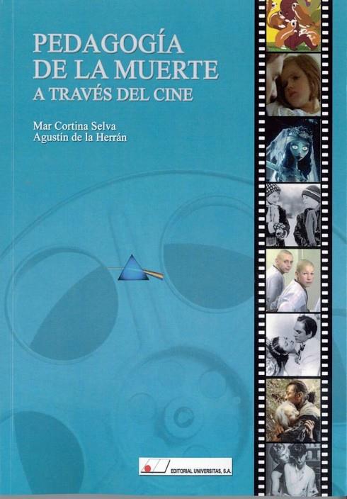 PEDAGOGÍA DE LA MUERTE A TRAVÉS DEL CINE | 9788479913502 | HERRÁN GASCÓN, AGUSTÍN DE LA / CORTINA SELVA, MAR