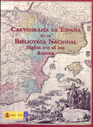 CARTOGRAFÍA DE ESPAÑA EN LA BIBLIOTECA NACIONAL (SIGLOS XVI AL XIX). TOMO I, II Y ADENDA | 9788488699985