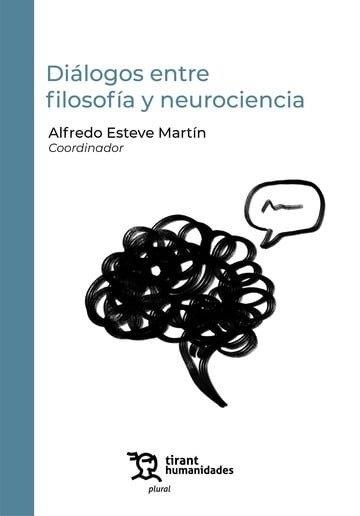 DIALOGOS ENTRE FILOSOFIA Y NEUROCIENCIA | 9788411835091 | ESTEVE MARTIN, ALFREDO