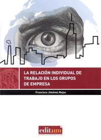 RELACIÓN INDIVIDUAL DE TRABAJO EN LOS GRUPOS DE EMPRESA, LA | 9788416038329 | JIMENEZ ROJAS, FRANCISCO