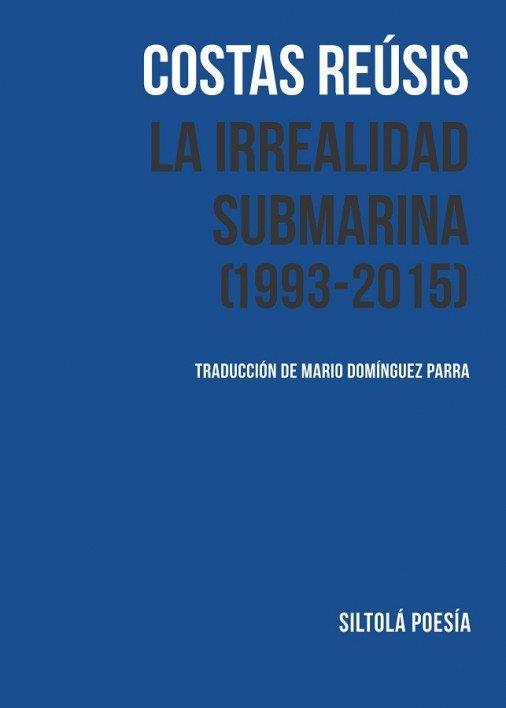 IRREALIDAD SUBMARINA (1993-2015), LA | 9788416682614 | REÚSIS, COSTAS