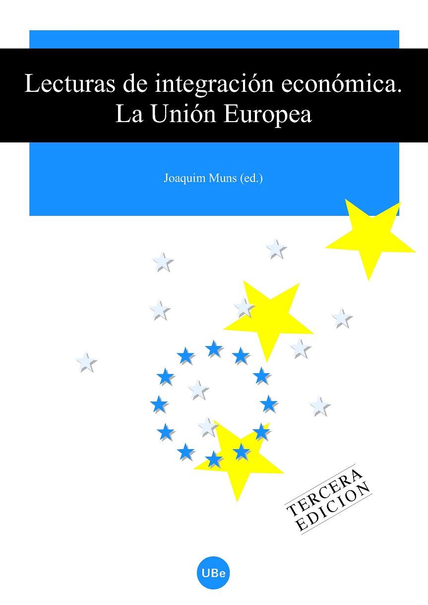 LECTURAS DE INTEGRACIÓN ECONÓMICA (3A EDIC.). LA UNIÓN EUROPEA | 9788447529735 | MUNS ALBUIXECH, JOAQUIM
