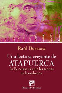 LECTURA CREYENTE DE ATAPUERCA, UNA. LA FE CRISTIANA ANTE LAS TEORÍAS DE LA EVOLUCION | 9788433019516 | BERZOSA MARTÍNEZ, RAÚL