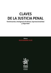 CLAVES DE LA JUSTICIA PENAL FEMINIZACION, INTELIGENCIA ARTIFICIAL, SUPRANACIONALIDAD Y SEGURIDAD | 9788413360744 | BARONA VILAR, SILVIA