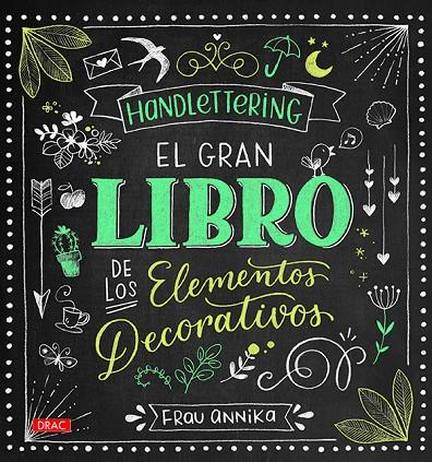 HANDLETTERING. EL GRAN LIBRO DE LOS ELEMETOS DECORATIVOS | 9788498745962 | ANNIKA, FRAU