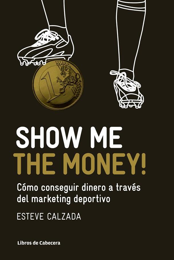 SHOW ME THE MONEY | 9788493950743 | CALZADA MANGUES, ESTEVE
