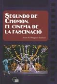 SEGUNDO DE CHOMÓN. EL CINEMA DE LA FASCINACIÓ | 9788439381396 | MINGUET BATLLORI, JOAN M.
