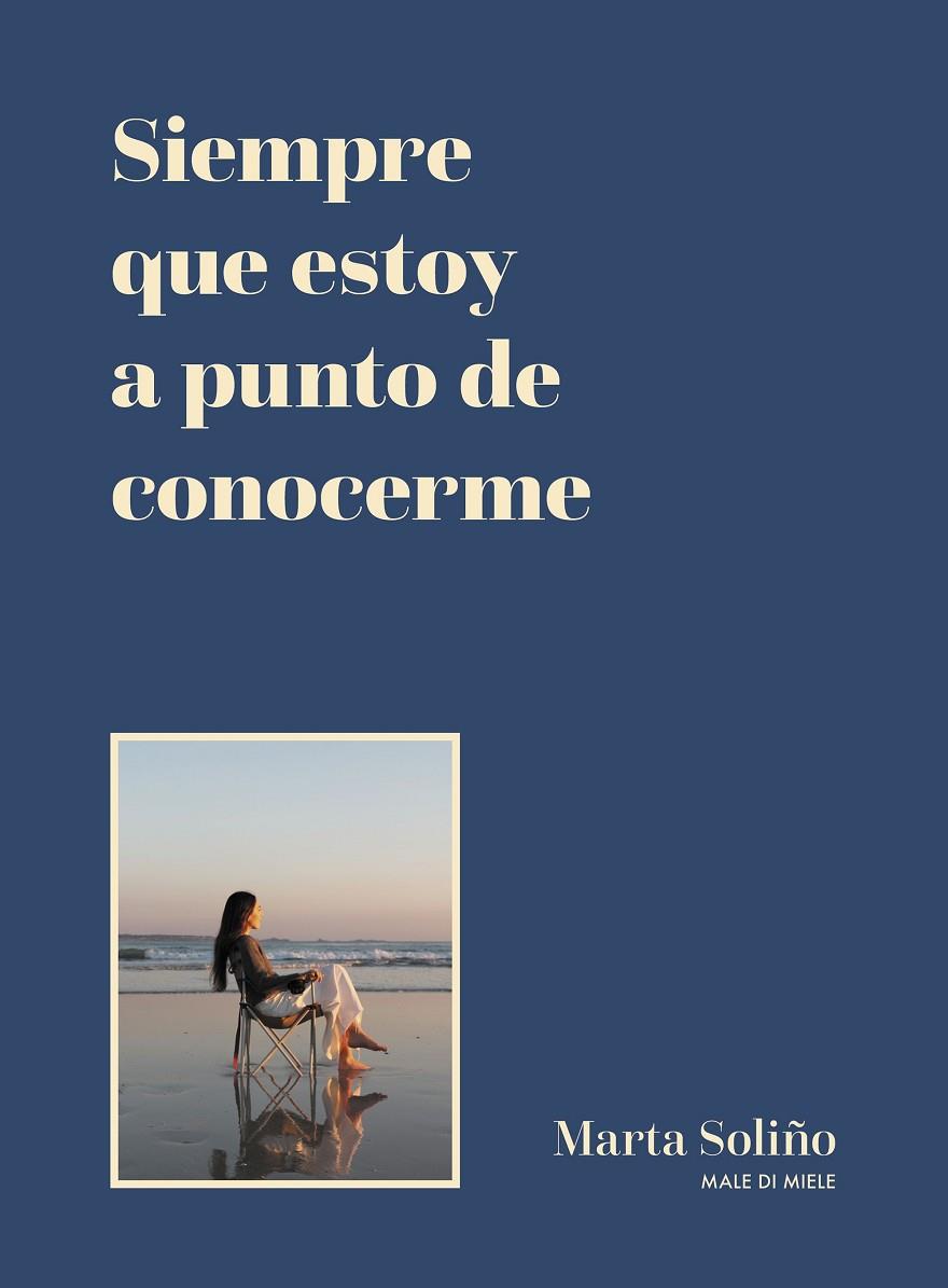 SIEMPRE QUE ESTOY A PUNTO DE CONOCERME | 9788419875006 | SOLIÑO, MARTA (@MALEDIMIELE)