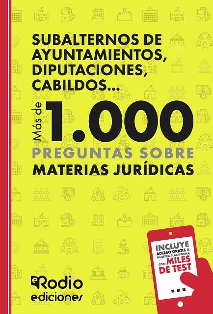 SUBALTERNOS DE AYUNTAMIENTOS, DIPUTACIONES, CABILDOS... MÁS DE 1.000 PREGUNTAS SOBRE AMTERIAS JURÍDICAS | 9788418794551 | RODIO, EDICIONES RODIO