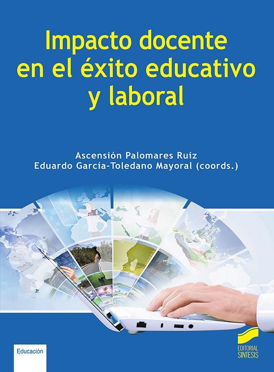 IMPACTO DOCENTE EN EL EXITO EDUCATIVO Y LABORAL | 9788413573786 | PALOMARES RUIZ, ASCENSION / GARCIA TOLEDANO, EDUARDO