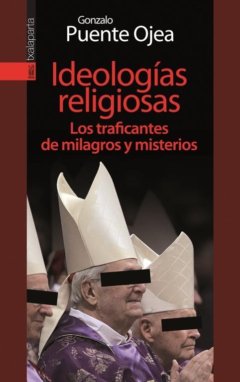 IDEOLOGÍAS RELIGIOSAS. LOS TRAFICANTES DE MILAGROS Y MISTERIOS | 9788415313526 | PUENTE OJEA, GONZALO