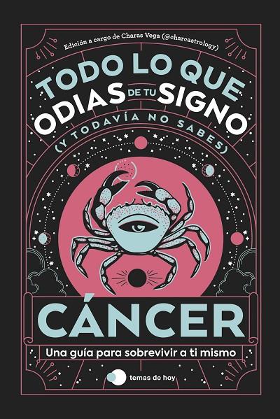 CÁNCER : TODO LO QUE ODIAS DE TU SIGNO Y TODAVÍA NO SABES | 9788419812889 | VEGA, CHARAS (@CHARCASTROLOGY)