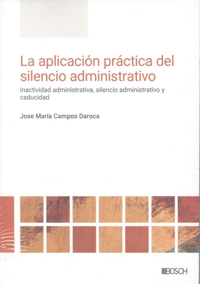 APLICACIÓN PRÁCTICA DEL SILENCIO ADMINISTRATIVO, LA | 9788490907979 | CAMPOS DAROCA, JOSE MARÍA