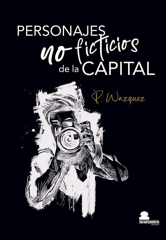 PERSONAJES NO FICTICIOS DE LA CAPITAL | 9788410105140 | VÁZQUEZ VÁZQUEZ, PABLO