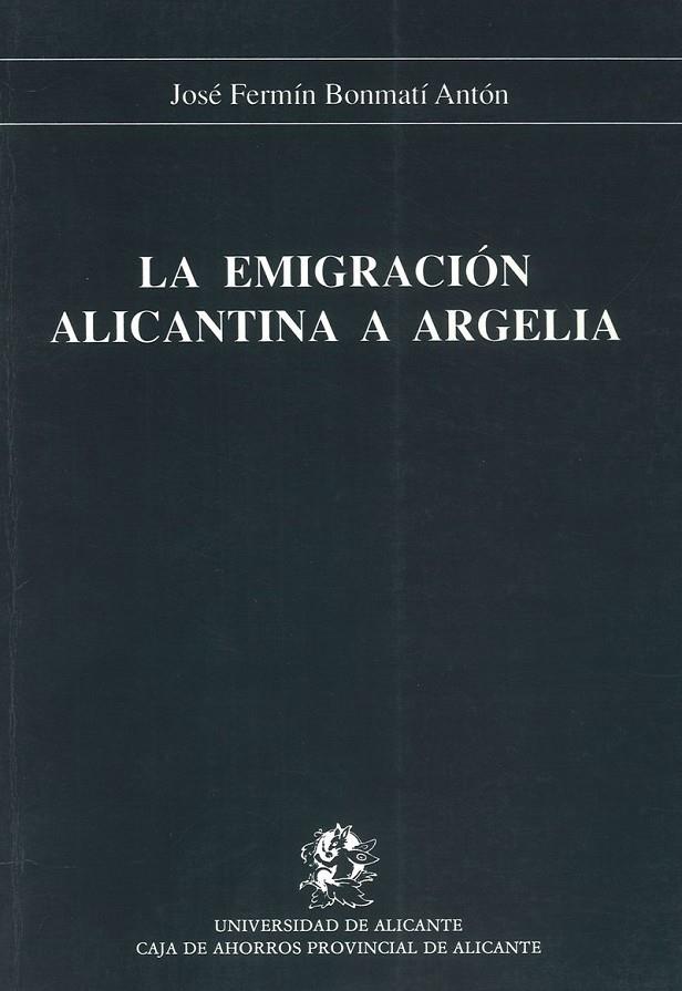 EMIGRACIÓN ALICANTINA A ARGELIA, LA | 9788486809409 | BONMATÍ ANTÓN, JOSÉ FERMÍN