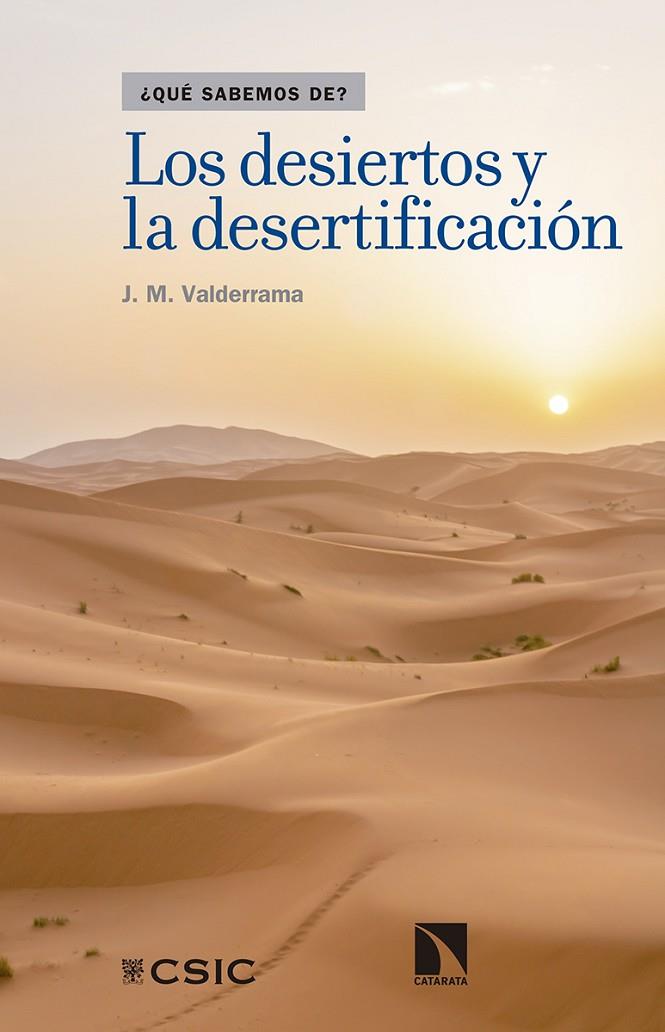 DESIERTOS Y LA DESERTIFICACIÓN, LOS | 9788490973110 | VALDERRAMA, J. M.