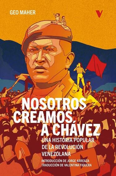 NOSOTROS CREAMOS A CHÁVEZ | 9788419719096 | MAHER, GEO