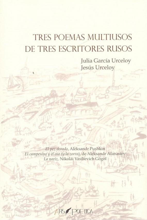 TRES POEMAS MULTIUSOS DE TRES ESCRITORES RUSOS | 9788417691325 | GARCÍA URCELOY, JULIA / URCELOY, JESÚS