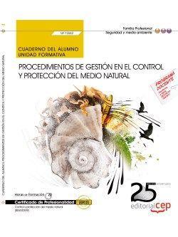 CUADERNO DEL ALUMNO. PROCEDIMIENTOS DE GESTIÓN EN EL CONTROL Y PROTECCIÓN DEL MEDIO NATURAL (UF1262). CERTIFICADOS DE PROFESIONALIDAD. CONTROL Y PROTE | 9788468154480 | NIEVES VILLAAMIL TOURIÑO