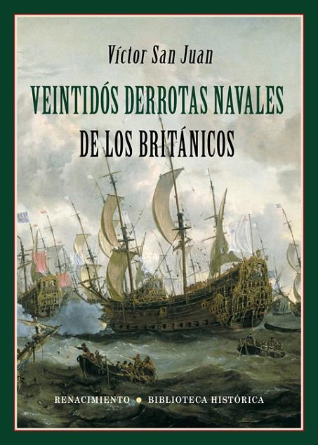 VEINTIDÓS DERROTAS NAVALES DE LOS BRITÁNICOS | 9788417550844 | SAN JUAN, VICTOR