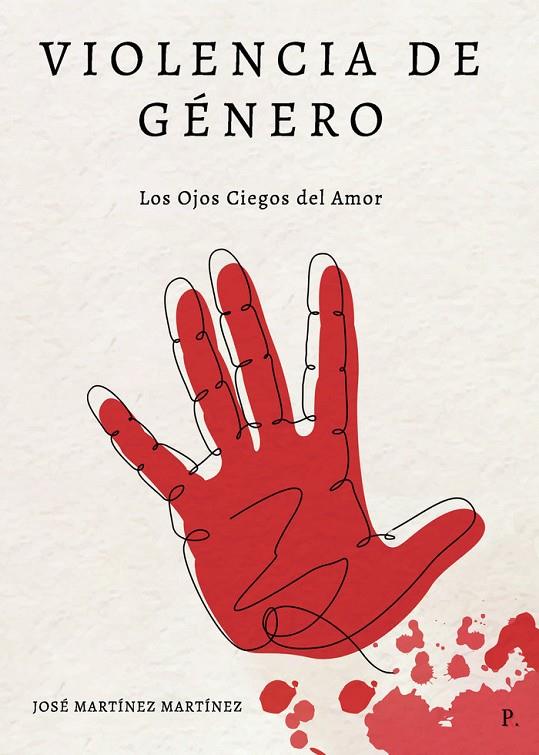 VIOLENCIA DE GÉNERO (LOS OJOS CIEGOS DEL AMOR) | 9788419238580 | MARTÍNEZ MARTÍNEZ, JOSÉ