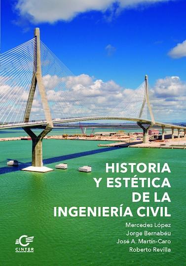 HISTORIA Y ESTETICA DE LA INGENIERIA CIVIL | 9788412561043 | LOPEZ, MERCEDES / BERNABEU, JORGE