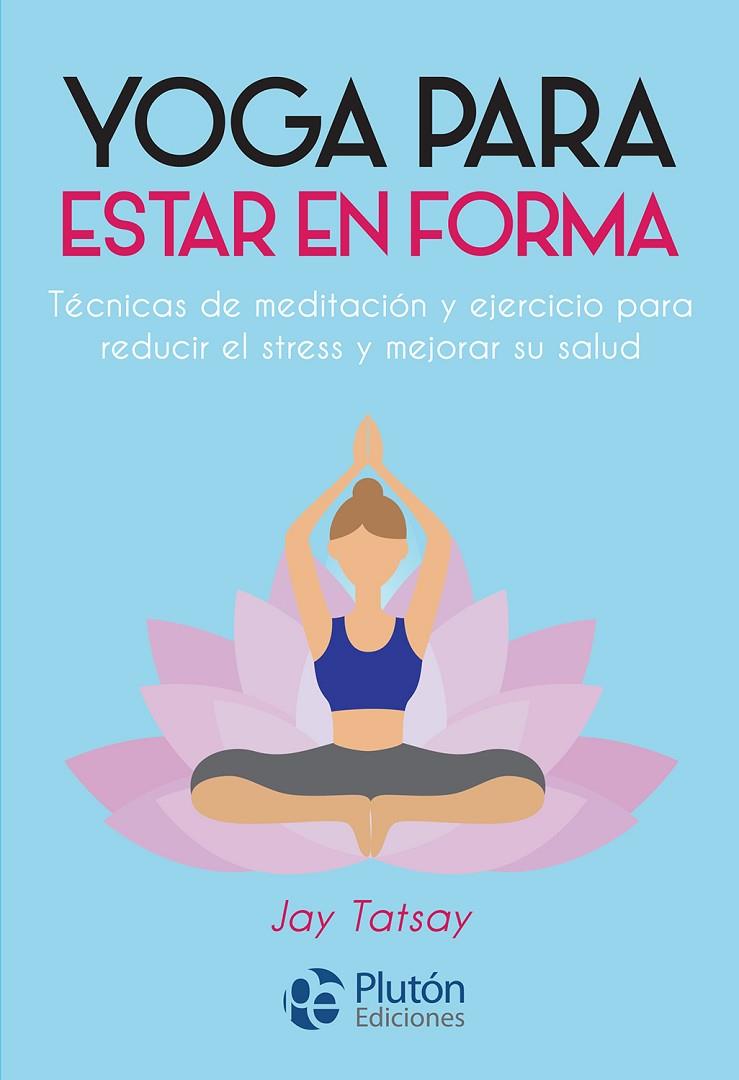 YOGA PARA ESTAR EN FORMA | 9788417079918 | TATSAY, JAY