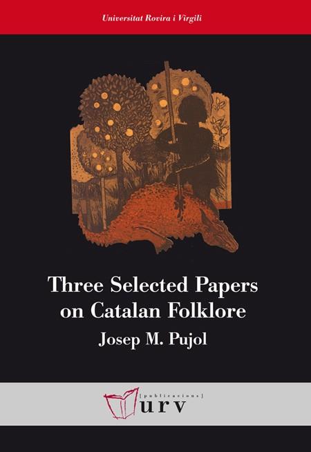 THREE SELECTED PAPERS ON CATALAN FOLKLORE | 9788469591765 | PUJOL, JOSEP M.