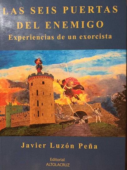 SEIS PUERTAS DEL ENEMIGO, LAS. EXPERIENCIAS DE UN EXORCISTA | 9788469756003 | LUZÓN PEÑA, JAVIER