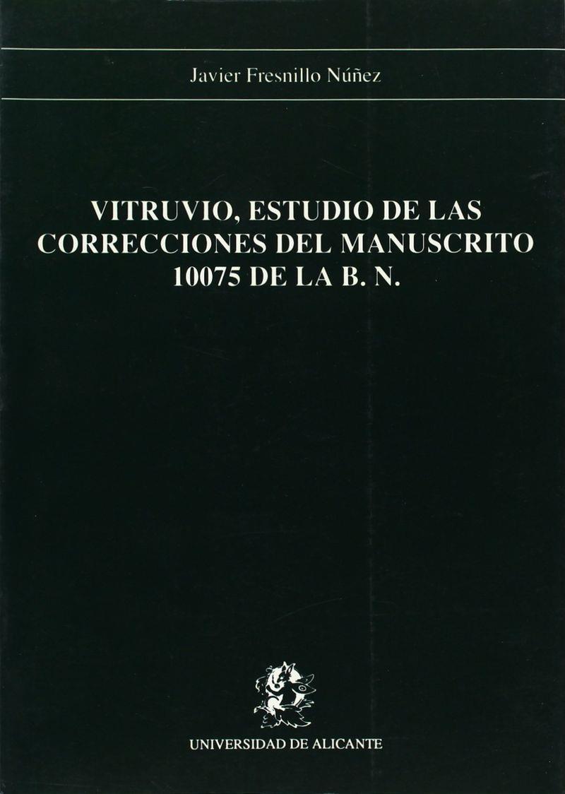 VITRUVIO, ESTUDIO DE LAS CORRECCIONES DEL MANUSCRITO 10075 DE LA B.N. | 9788479080297 | FRESNILLO NÚNEZ, JAVIER