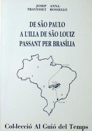 DE SAO PAULO A L'ILLA DE SAO LOUIZ PASSANT PER BRASÍLIA | 9788423204144 | TRAVESSET PIJOAN, JOSEP / ROSSELLÓ ELIAS, ANNA
