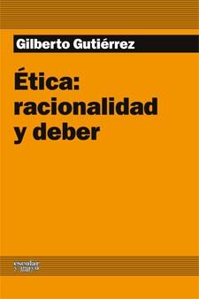 ETICA : RACIONALIDAD Y DEBER | 9788493949006 | GUTIERREZ, GILBERTO