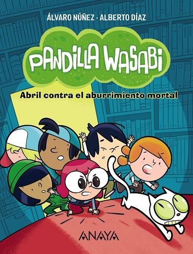 PANDILLA WASABI. ABRIL CONTRA EL ABURRIMIENTO MORTAL | 9788414340615 | DÍAZ, ALBERTO / NÚÑEZ, ÁLVARO