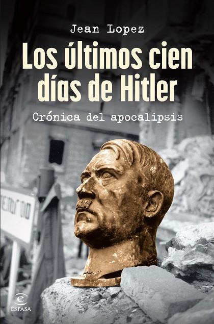 ÚLTIMOS CIEN DÍAS DE HITLER, LOS | 9788467075809 | LOPEZ, JEAN