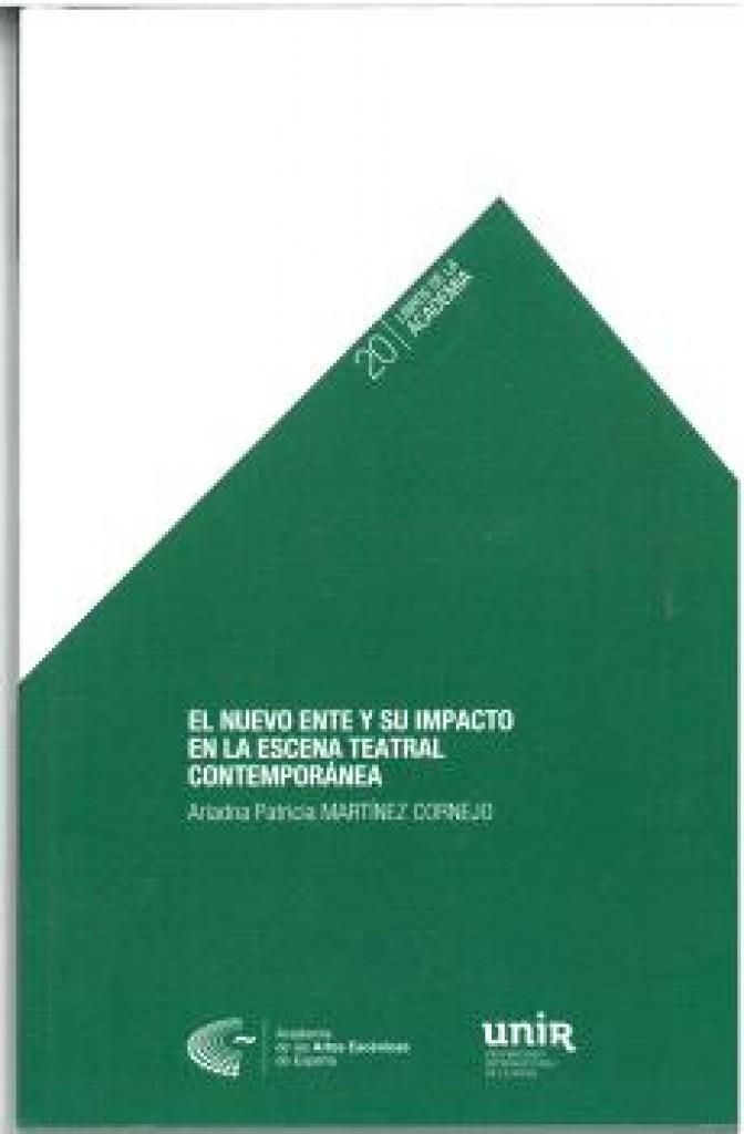 NUEVO ENTE Y SU IMPACTO EN LA ESCENA TEATRAL CONTEMPORANEA | 9788418679131 | MARTINEZ CORNEJO, ADRIADNA PATRICIA