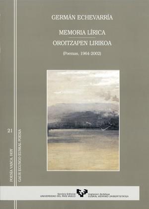 MEMORIA LÍRICA - OROITZAPEN LIRIKOA (1964-2002) | 9788483734919 | ECHEVARRÍA CLEMENTE, GERMÁN