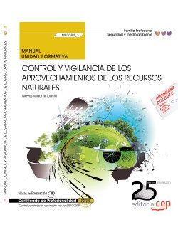 MANUAL. CONTROL Y VIGILANCIA DE LOS APROVECHAMIENTOS DE LOS RECURSOS NATURALES (MF0084_3). CERTIFICADOS DE PROFESIONALIDAD. CONTROL Y PROTECCIÓN DEL M | 9788468153476 | NIEVES VILLAAMIL TOURIÑO