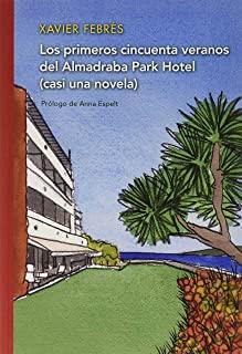 PRIMEROS CINCUENTA VERANOS DEL ALMADRABA PARK HOTEL (CASI UNA NOVELA), LOS | 9788412102666 | FEBRÉS, XAVIER
