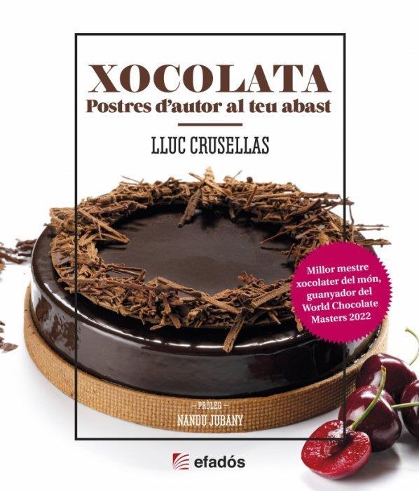 XOCOLATA. POSTRES D'AUTOR AL TEU ABAST | 9788419239501 | CRUSELLAS, LLUC